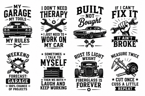 A set of eight black and white automotive-themed graphic designs or stickers, featuring quotes like 'MY GARAGE MY TOOLS' and 'BUILT NOT Bought' with illustrations of classic cars, wrenches, and tools.